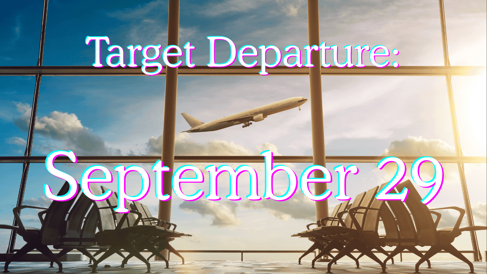 Target Departure Date: September 29, 2026!